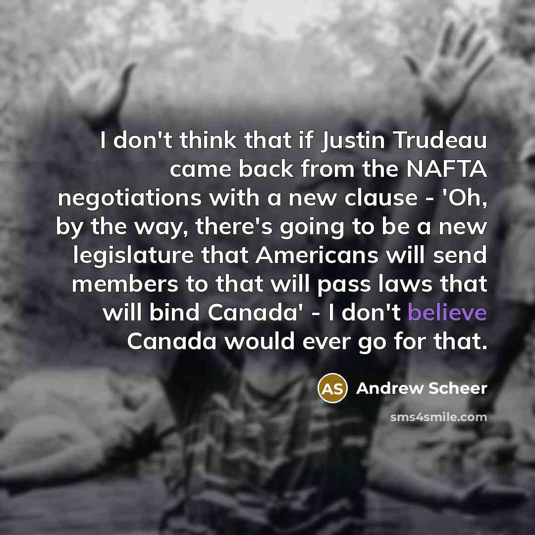 “I don't think that if Justin Trudeau came back from…” quote by Andrew Scheer