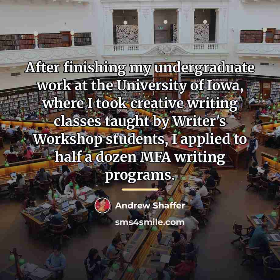 “After finishing my undergraduate work at the University of Iowa,…” quote by Andrew Shaffer