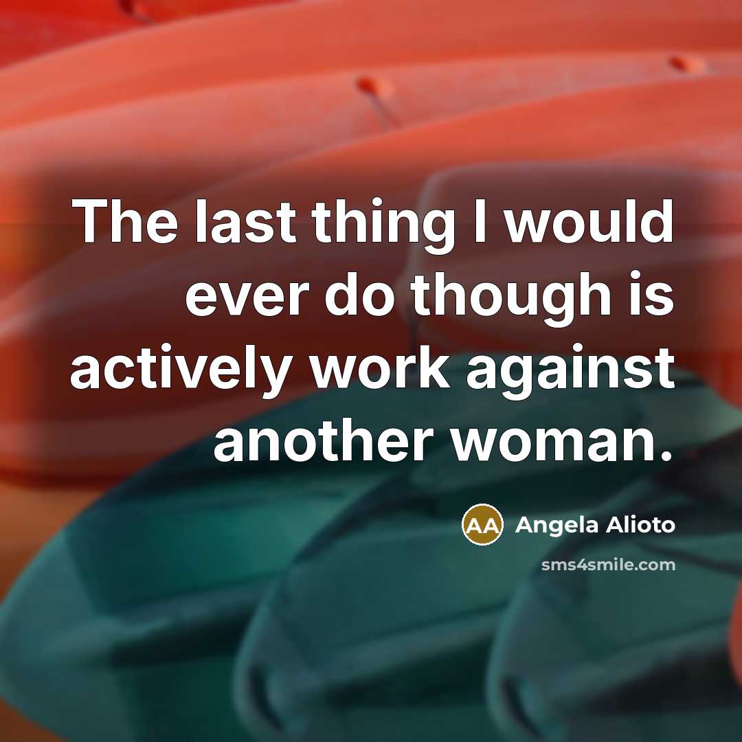 “The last thing I would ever do though is actively…” quote by Angela Alioto