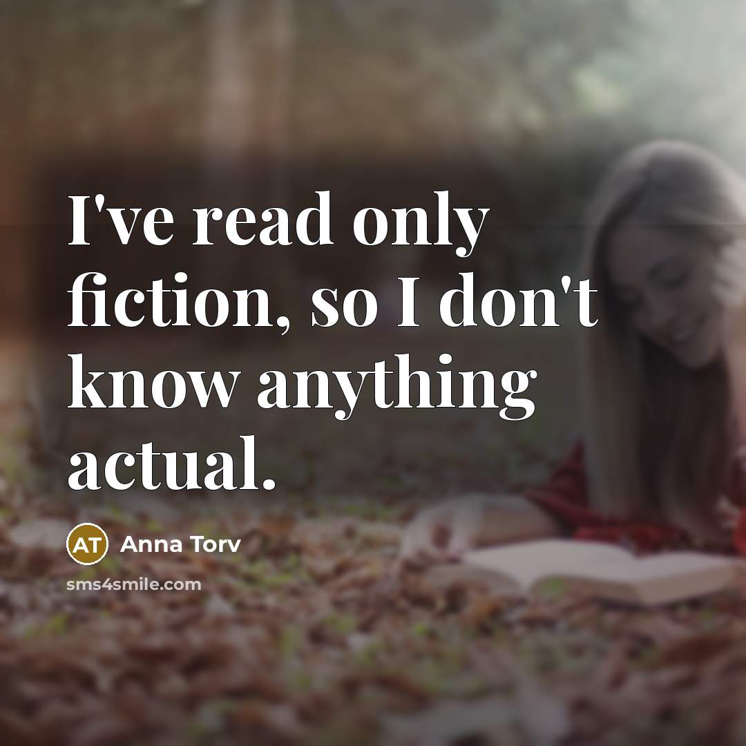 “I've read only fiction, so I don't know anything actual.…” quote by Anna Torv