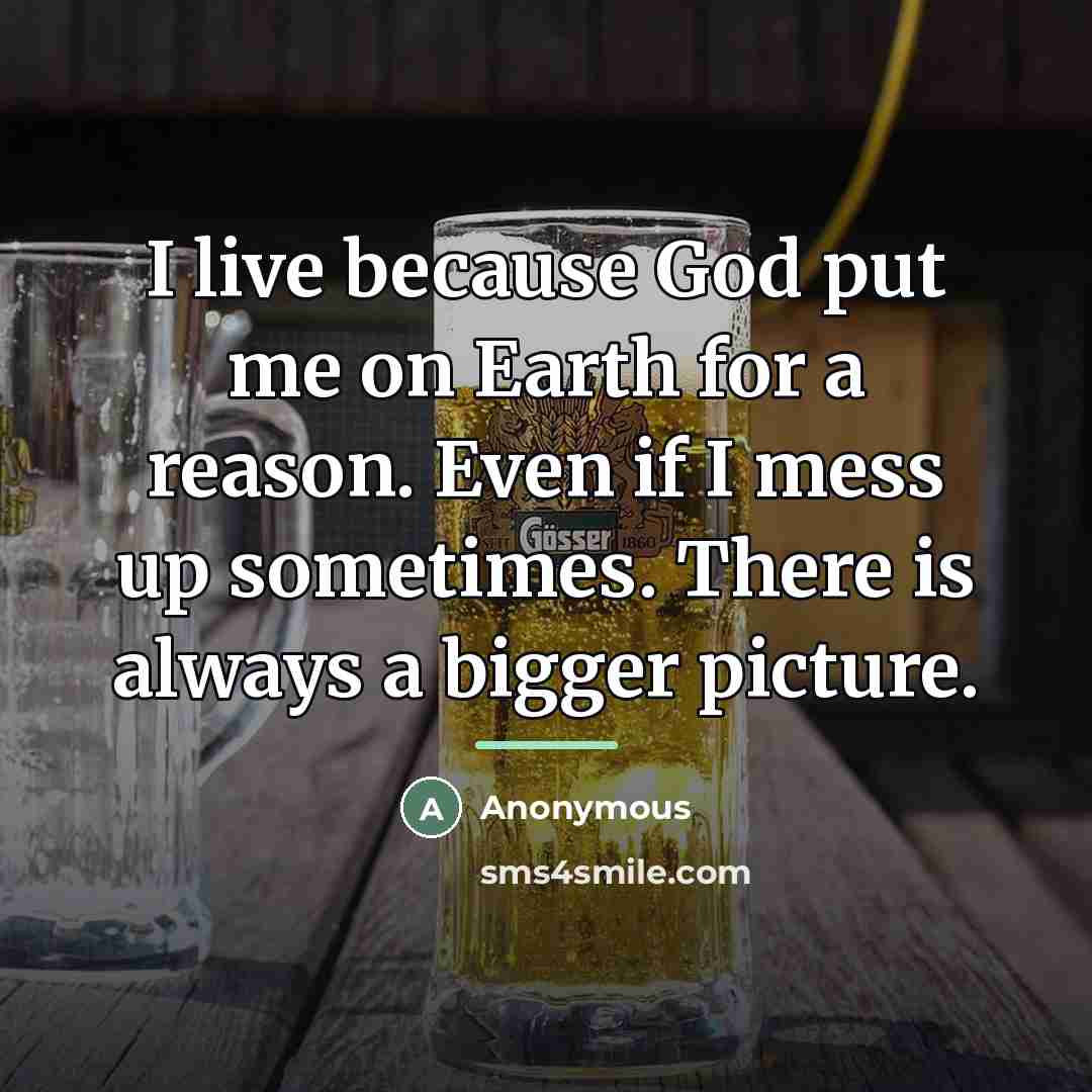“I live because God put me on Earth for a…” quote by Anonymous