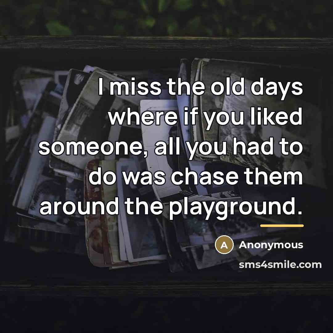 “I miss the old days where if you liked someone,…” quote by Anonymous