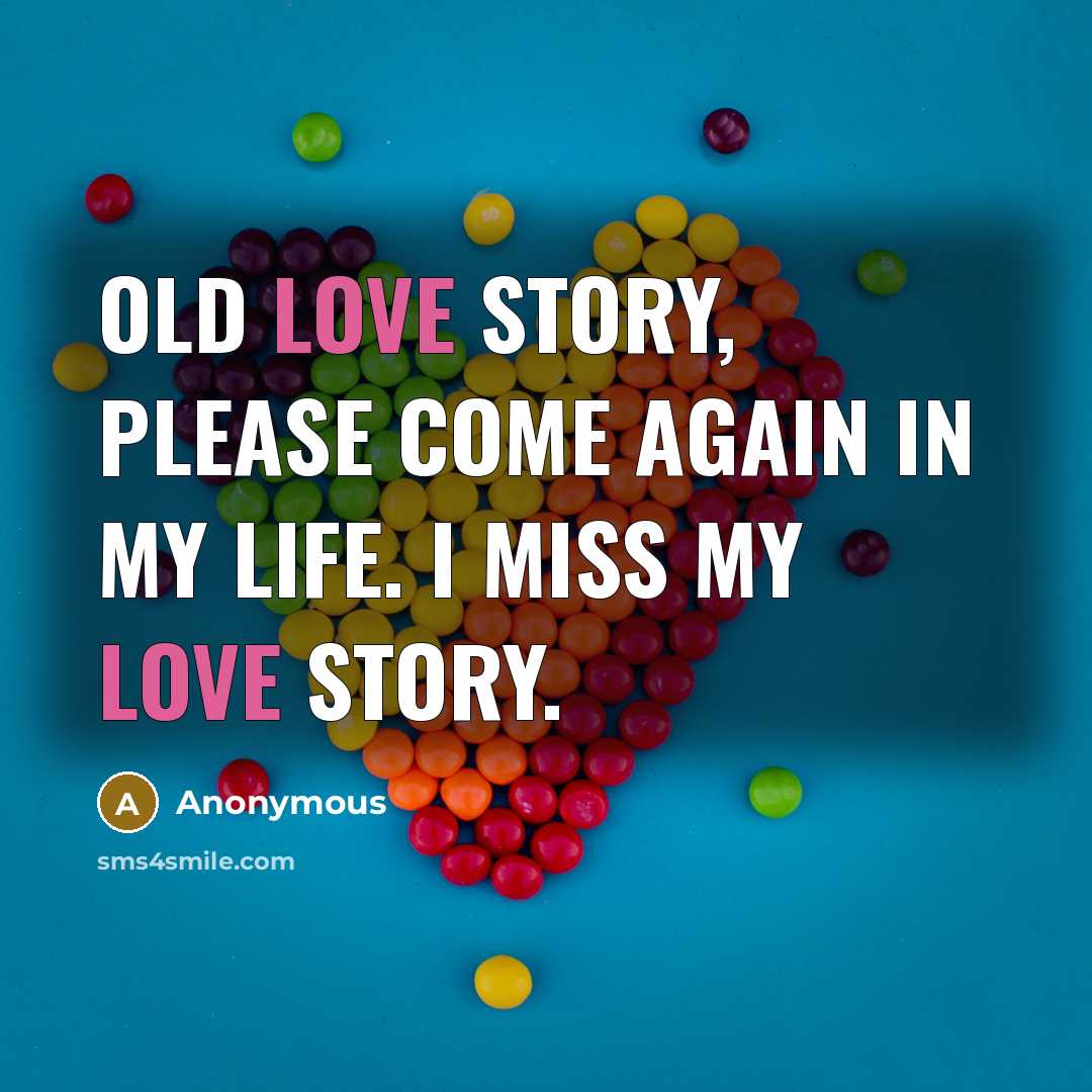 “Old love story, please come again in my life. I…” quote by Anonymous