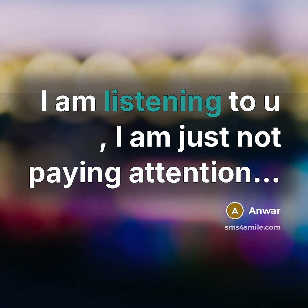 “I am listening to u , I am just not…” quote by Anwar