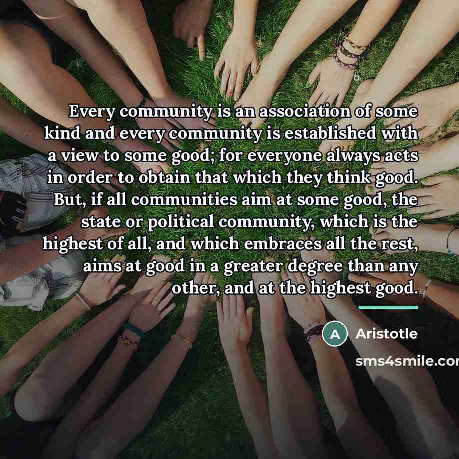 “Every community is an association of some kind and every…” quote by Aristotle