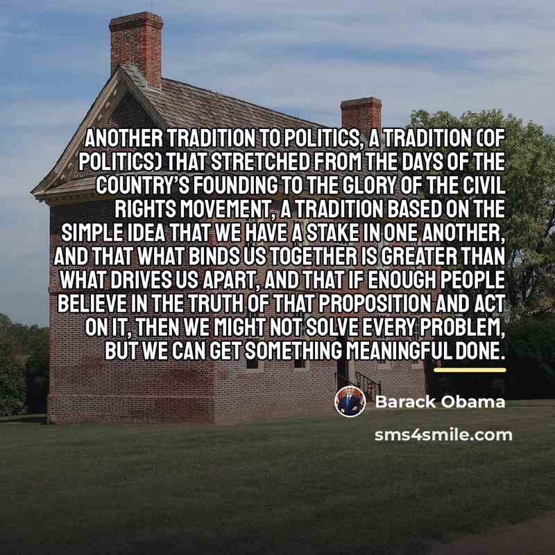 “another tradition to politics, a tradition (of politics) that stretched…” quote by Barack Obama