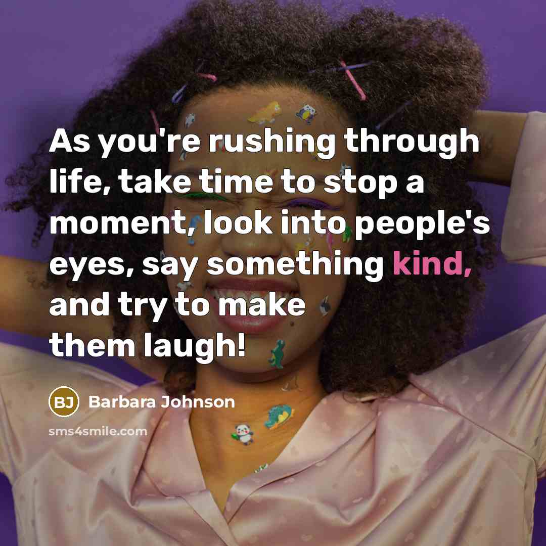 “As you're rushing through life, take time to stop a…” quote by Barbara Johnson