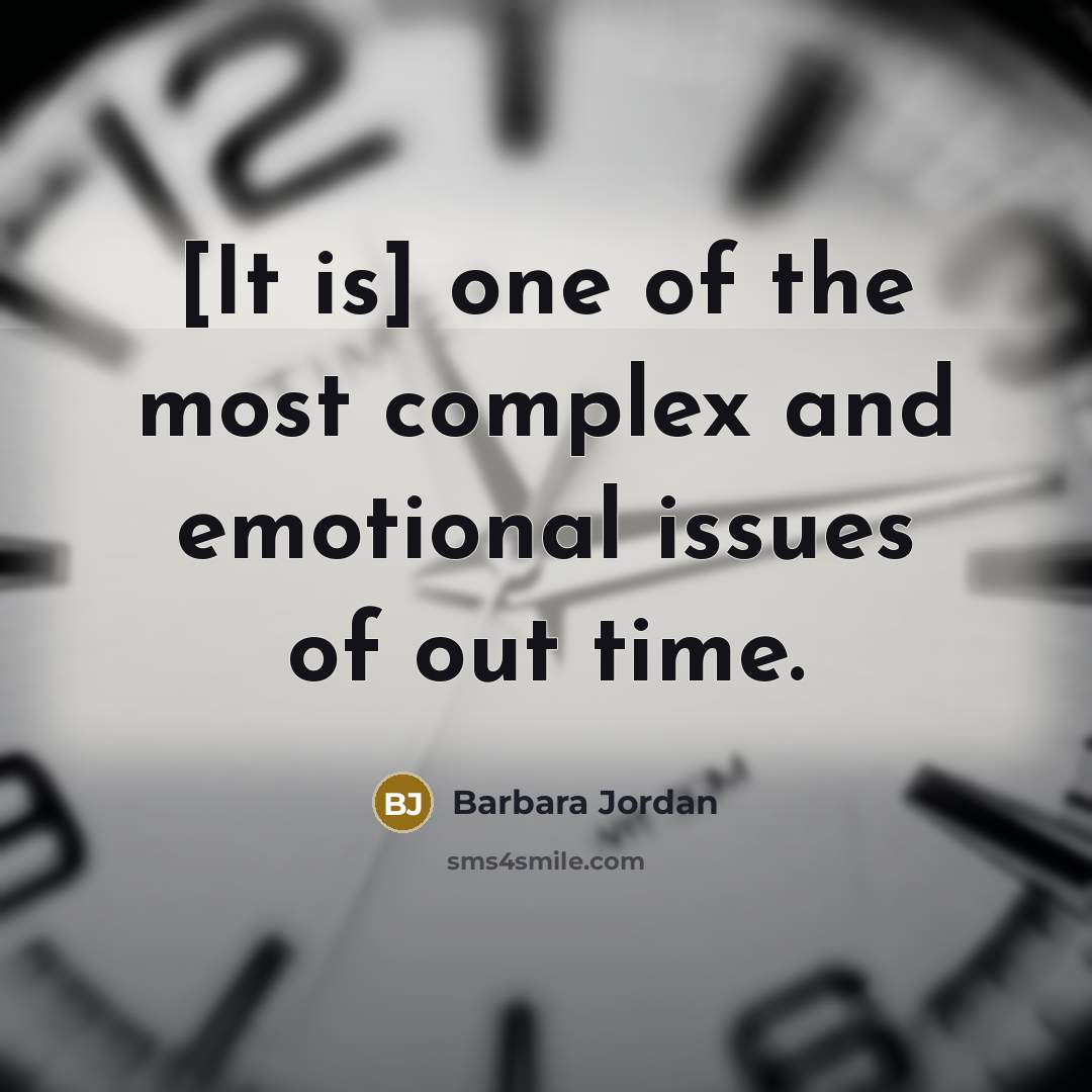 “[It is] one of the most complex and emotional issues of out time.” quote by Barbara Jordan