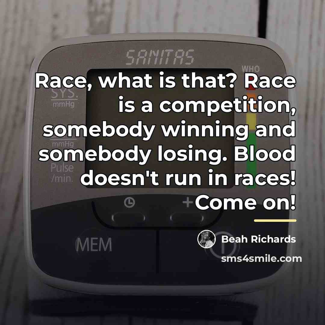 “Race, what is that? Race is a competition, somebody winning…” quote by Beah Richards