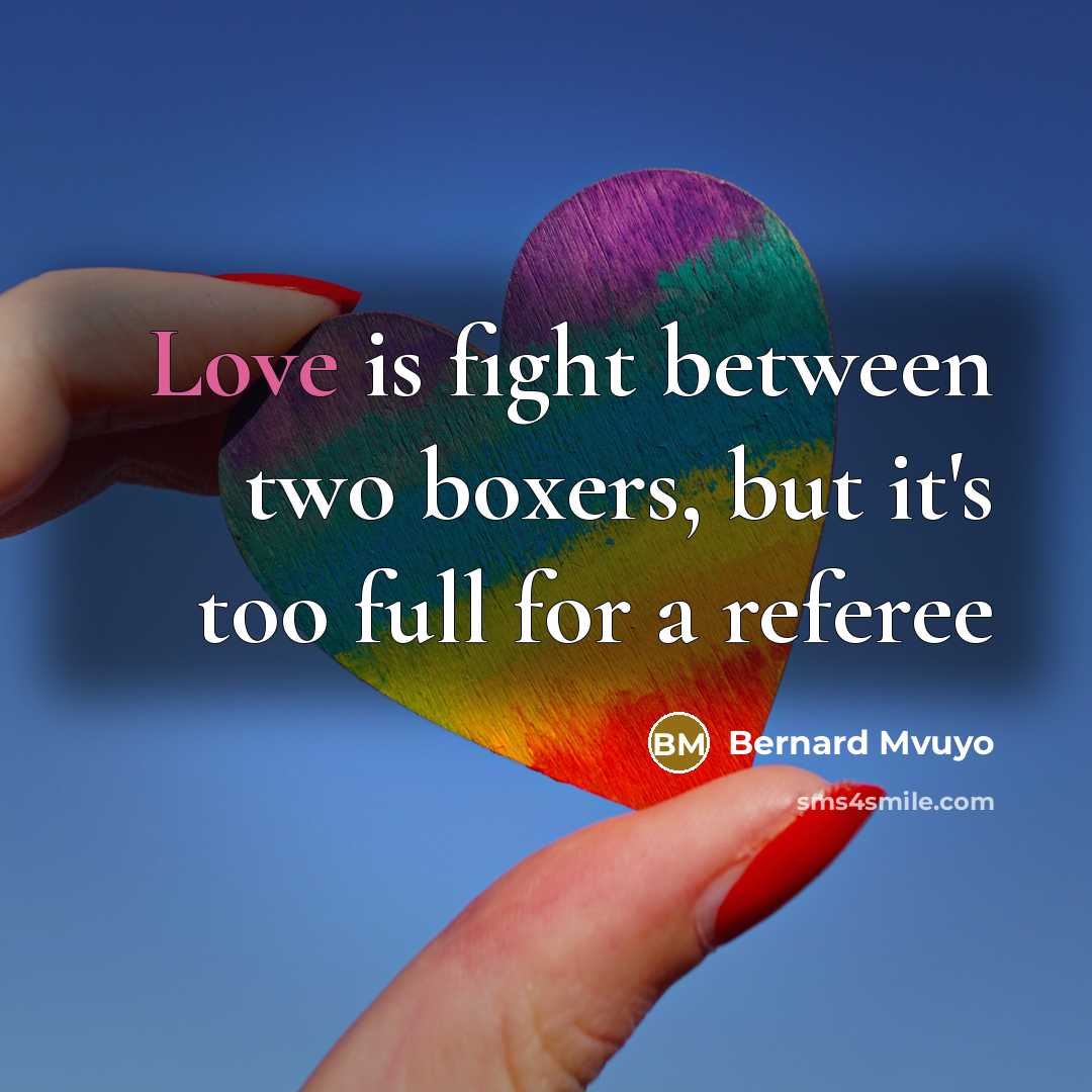 “Love is fight between two boxers, but it's too full…” quote by Bernard Mvuyo