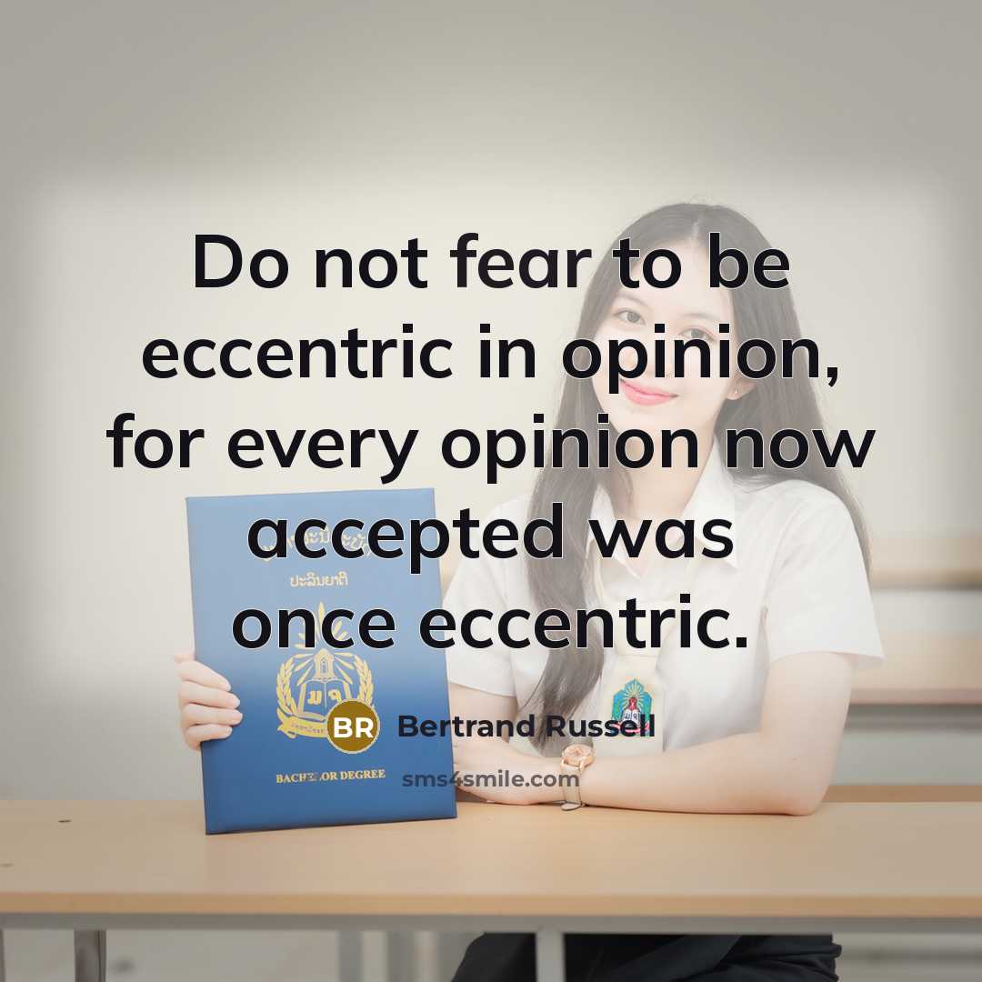 “Do not fear to be eccentric in opinion, for every…” quote by Bertrand Russell