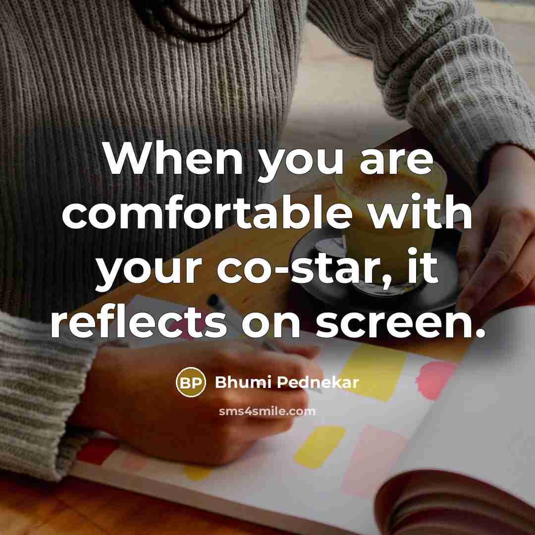 “When you are comfortable with your co-star, it reflects on…” quote by Bhumi Pednekar