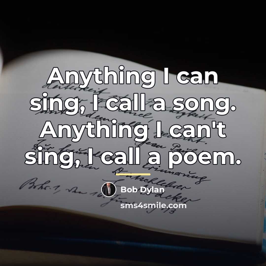 “Anything I can sing, I call a song. Anything I…” quote by Bob Dylan