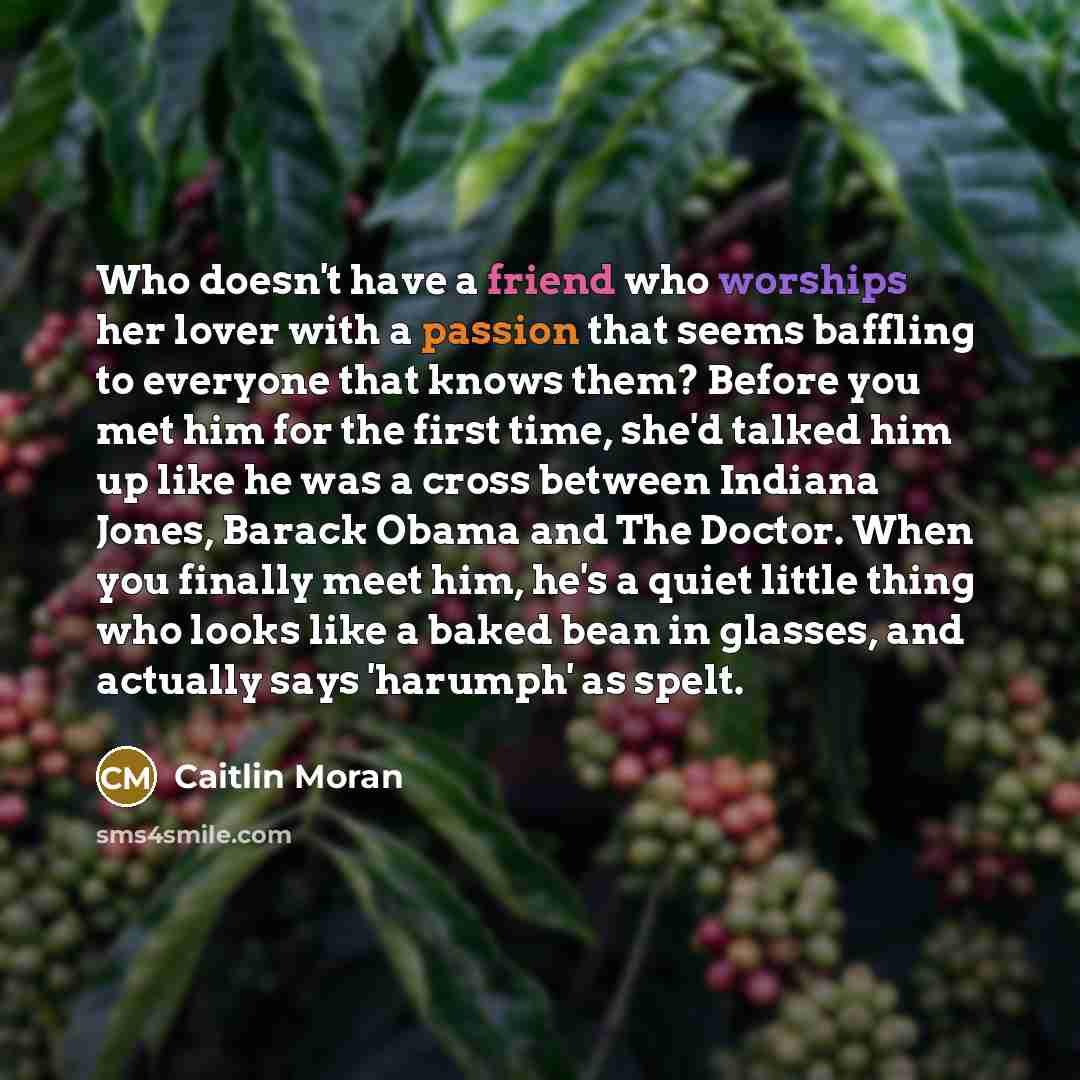 “Who doesn't have a friend who worships her lover with…” quote by Caitlin Moran
