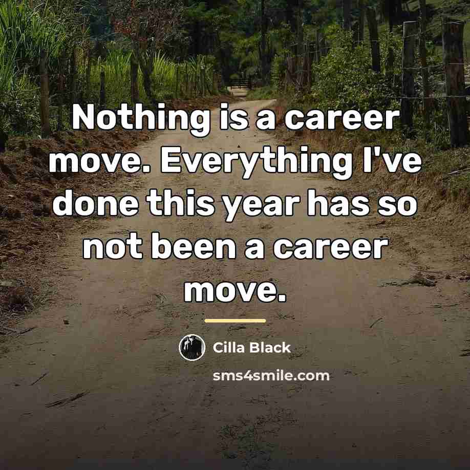 “Nothing is a career move. Everything I've done this year…” quote by Cilla Black