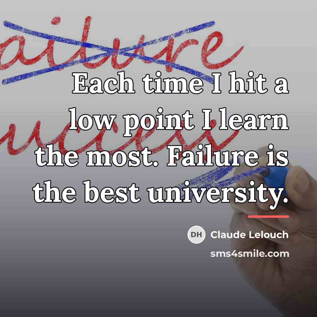 “Each time I hit a low point I learn the…” quote by Claude Lelouch