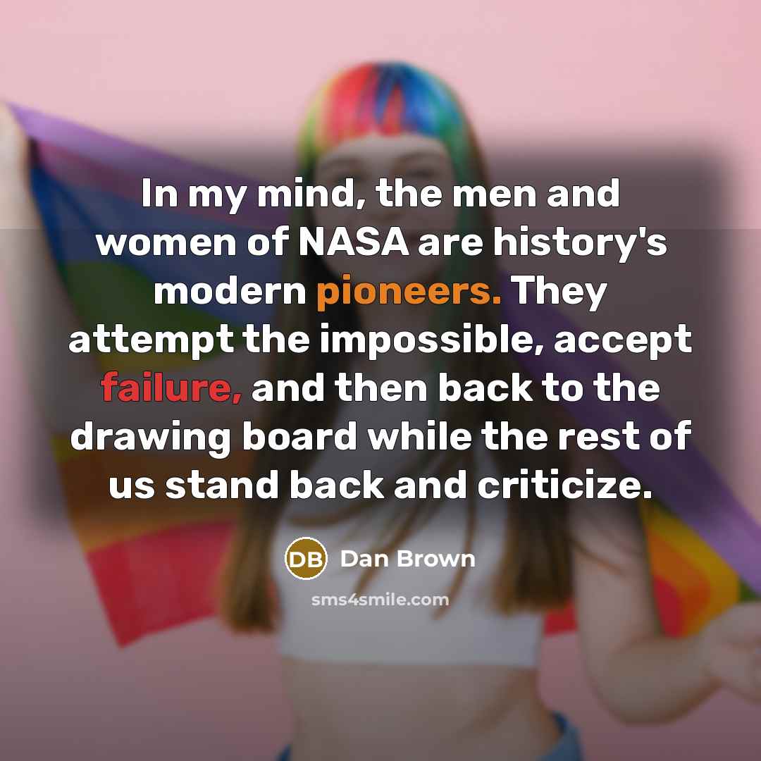 “In my mind, the men and women of NASA are…” quote by Dan Brown
