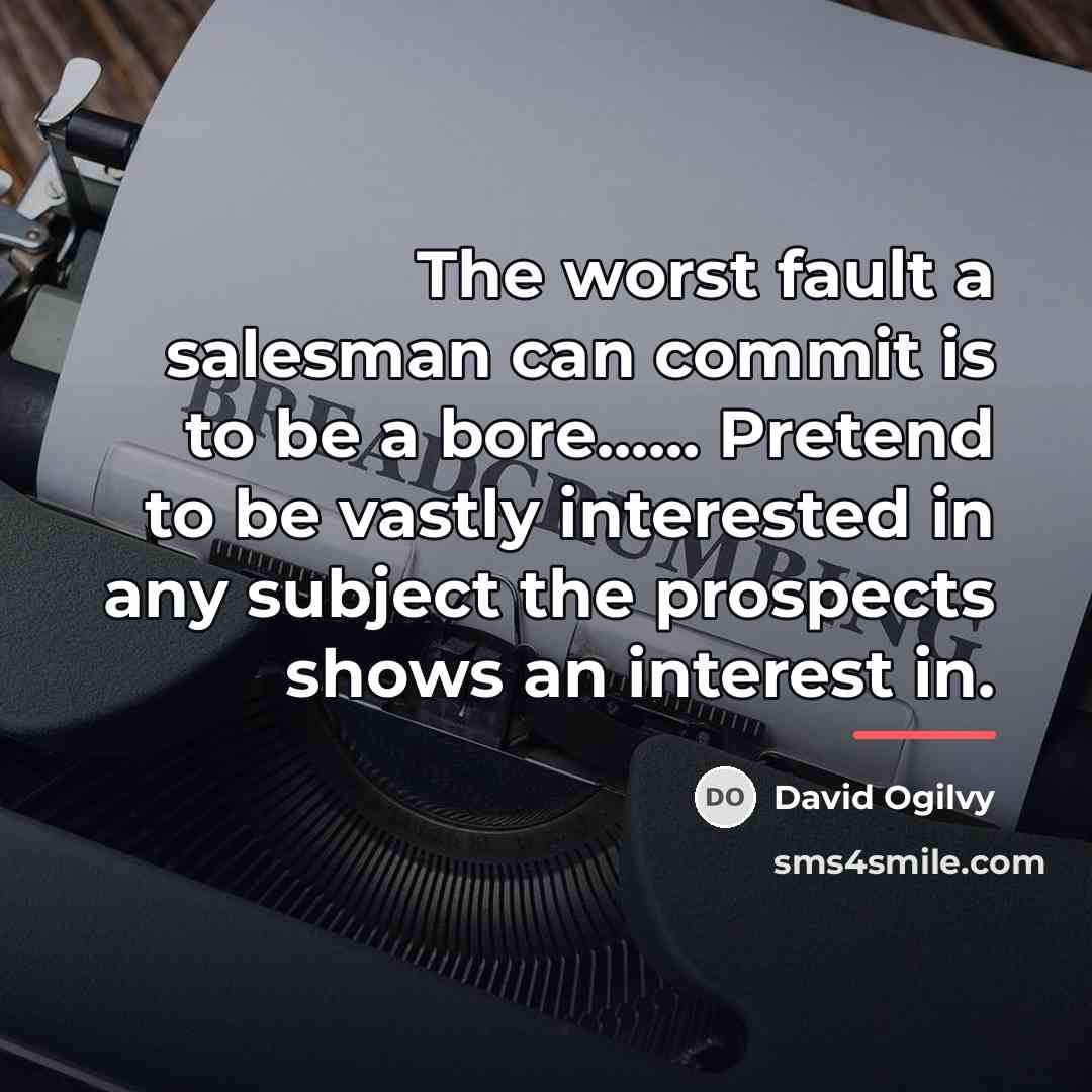 “The worst fault a salesman can commit is to be…” quote by David Ogilvy