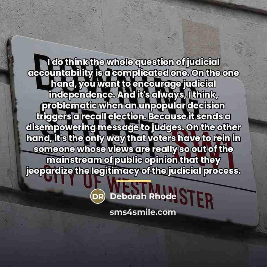 “I do think the whole question of judicial accountability is…” quote by Deborah Rhode