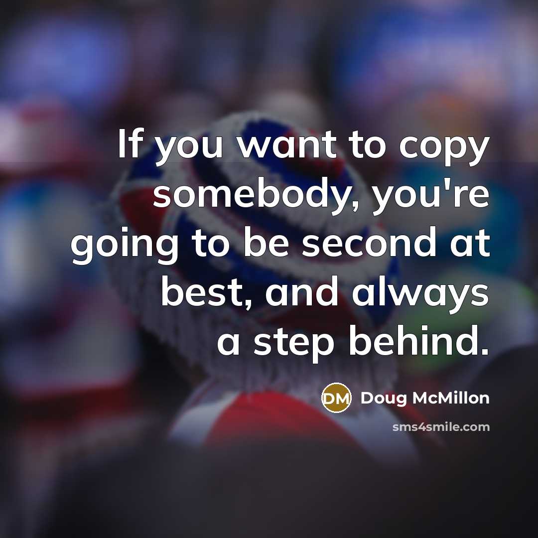 “If you want to copy somebody, you're going to be…” quote by Doug McMillon