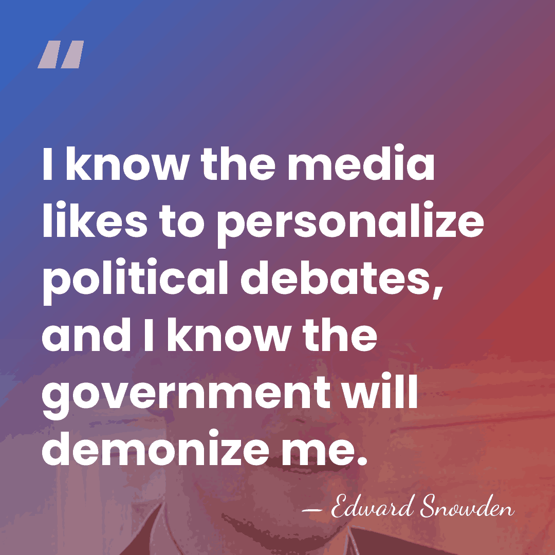 I know the media likes to personalize political debates, and I know&hellip; - Edward Snowden
