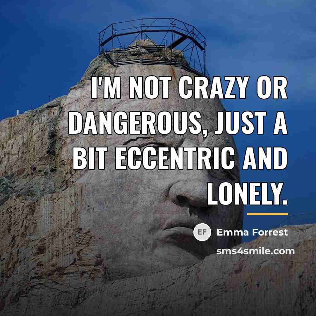 “I'm not crazy or dangerous, just a bit eccentric and…” quote by Emma Forrest