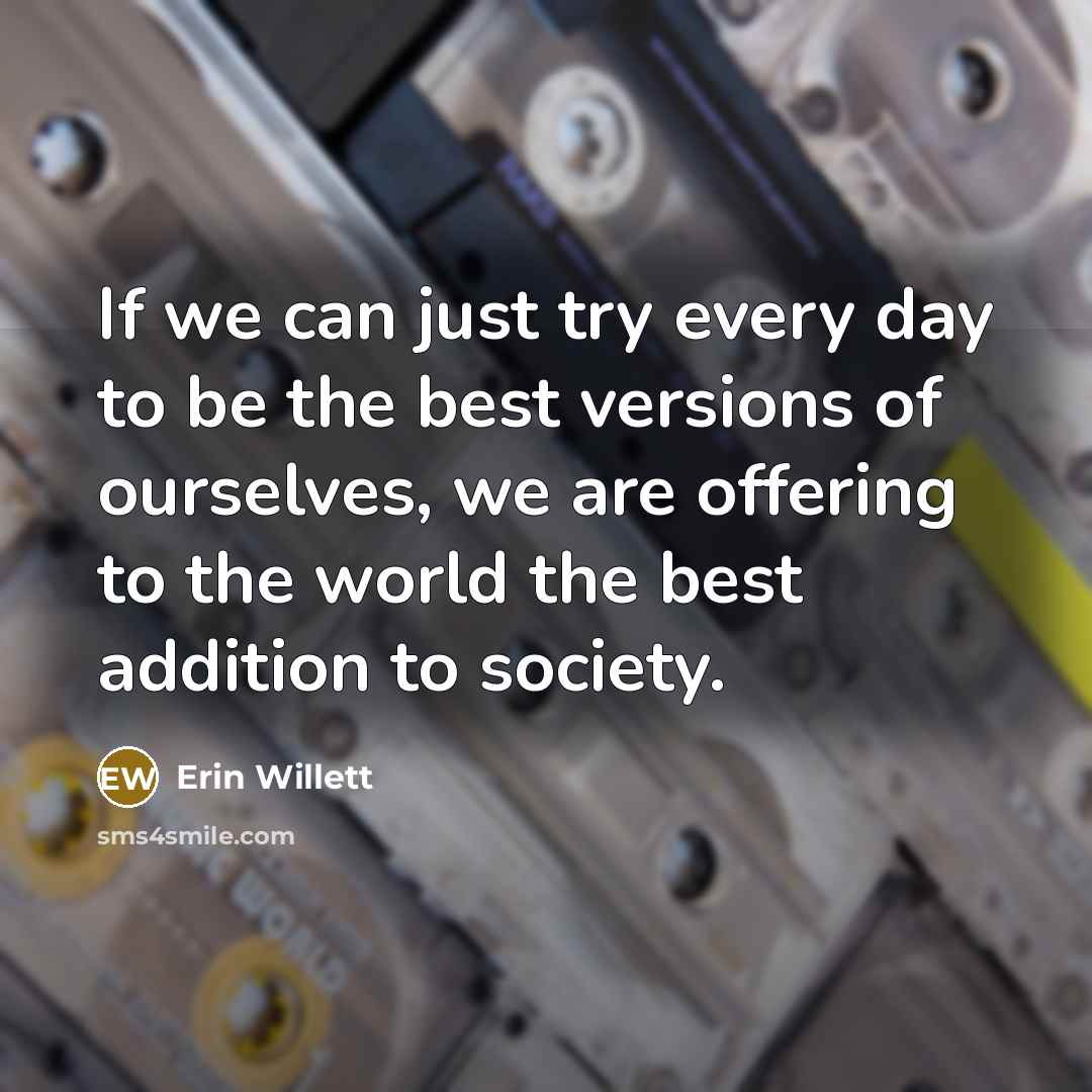 “If we can just try every day to be the…” quote by Erin Willett