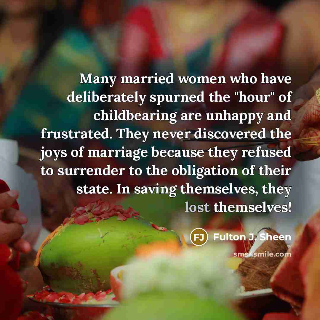 “Many married women who have deliberately spurned the "hour" of…” quote by Fulton J. Sheen