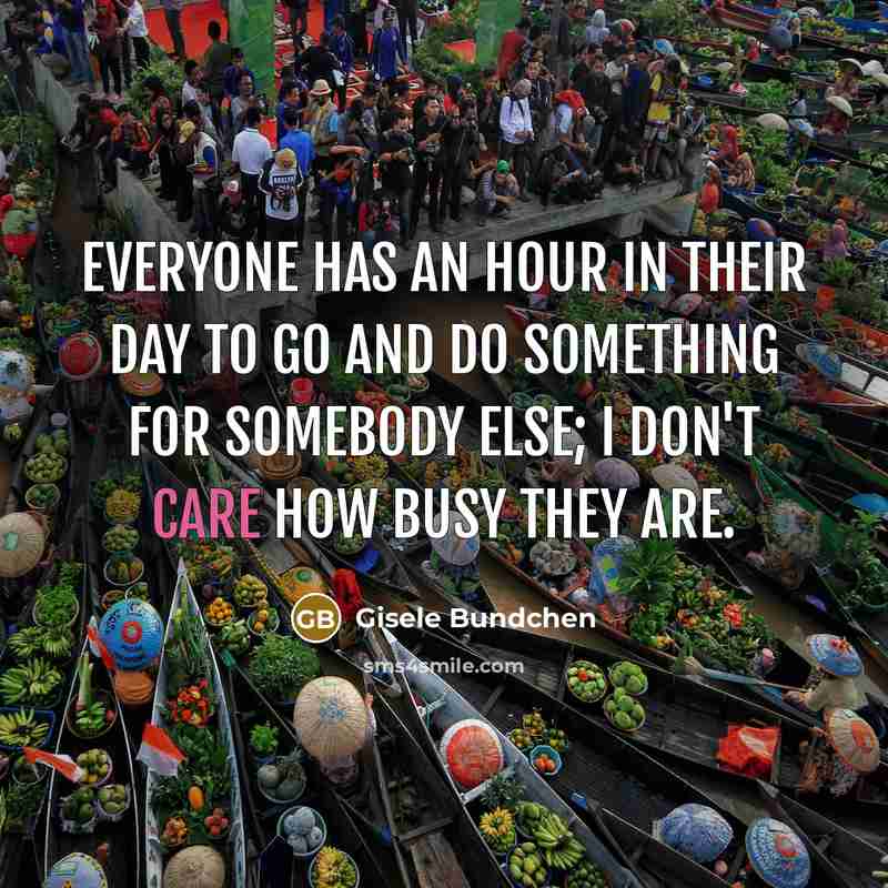 “Everyone has an hour in their day to go and…” quote by Gisele Bundchen