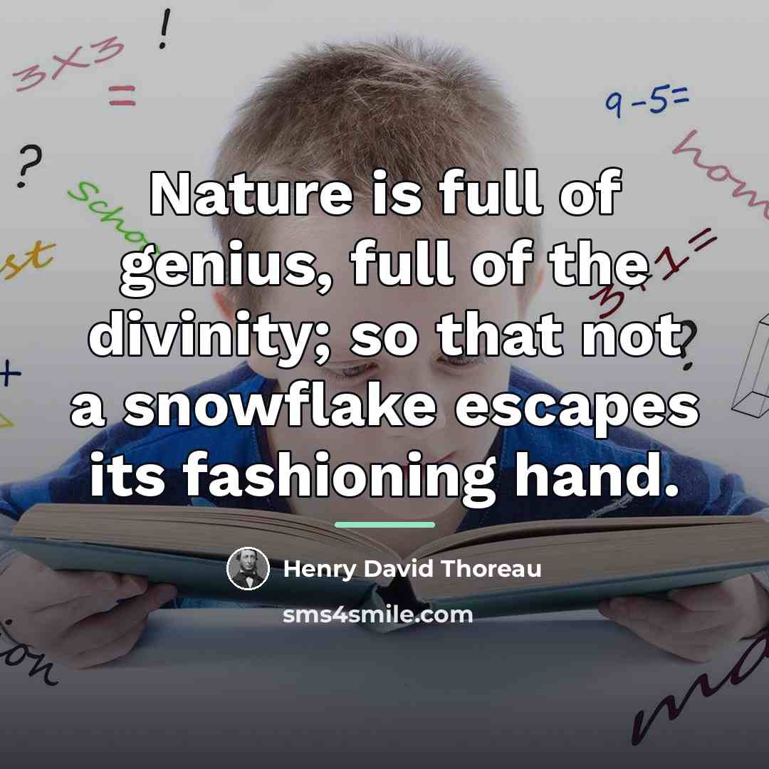 “Nature is full of genius, full of the divinity; so…” quote by Henry David Thoreau