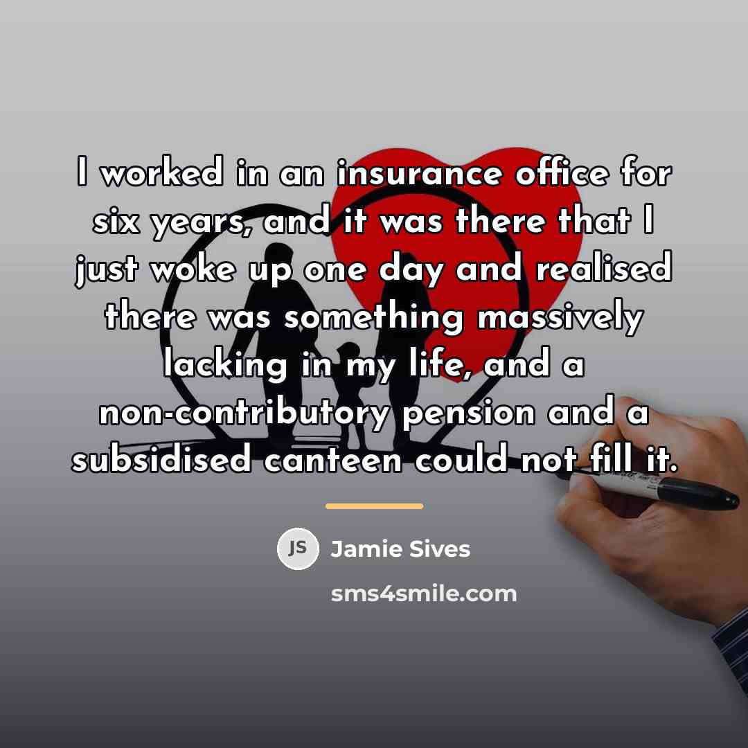 “I worked in an insurance office for six years, and…” quote by Jamie Sives