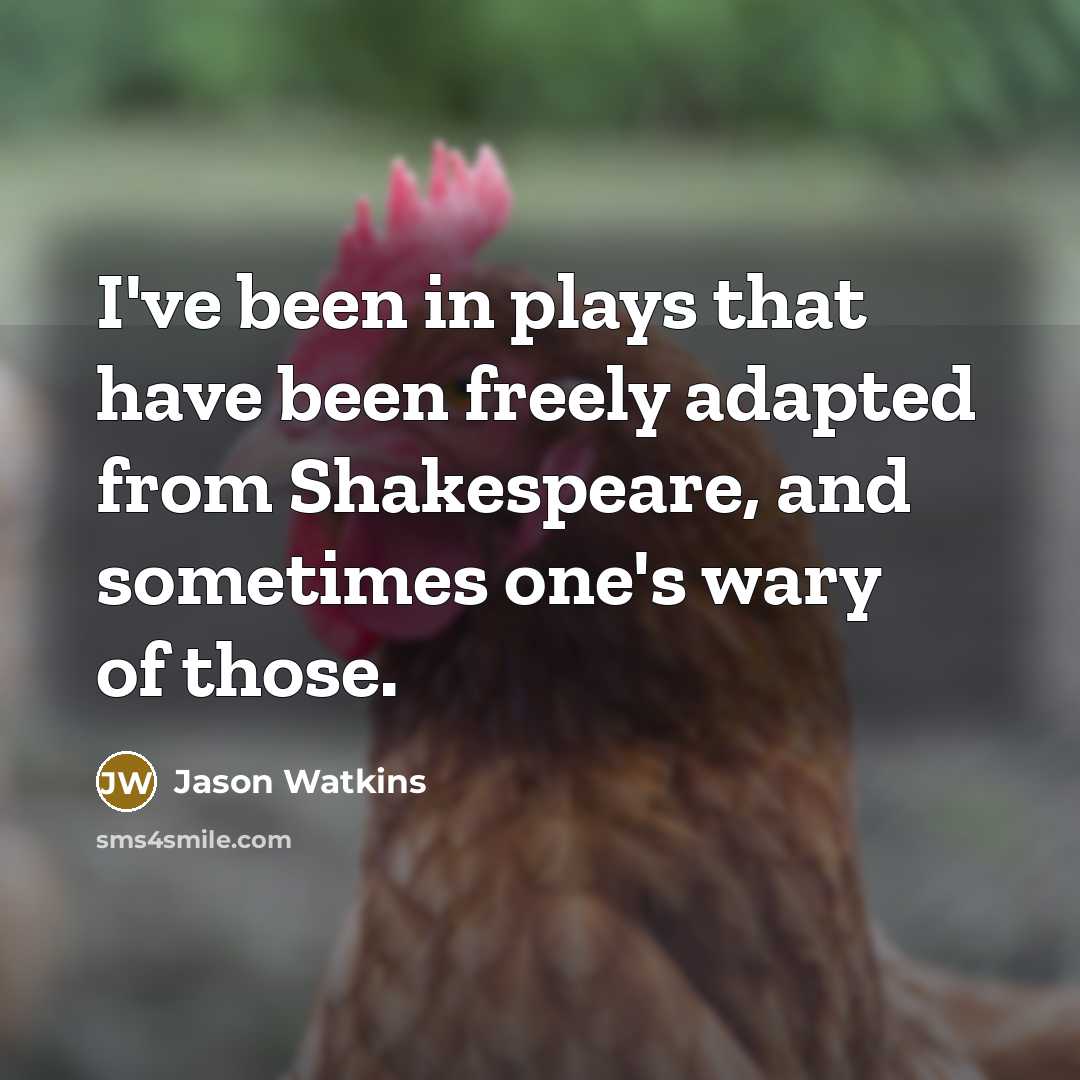 “I've been in plays that have been freely adapted from…” quote by Jason Watkins