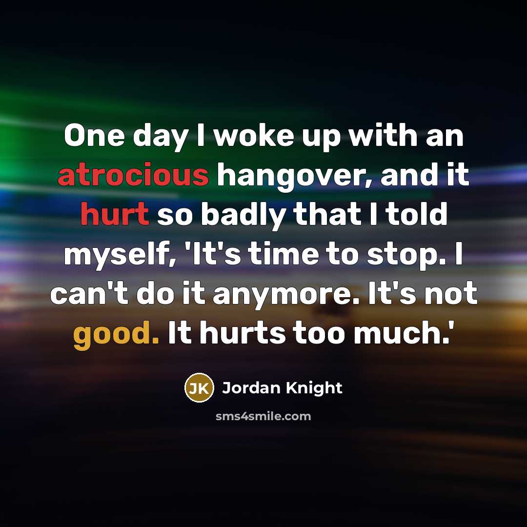 “One day I woke up with an atrocious hangover, and…” quote by Jordan Knight