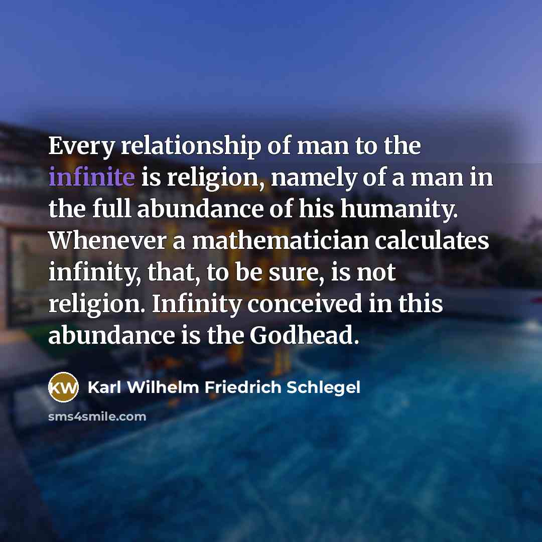 “Every relationship of man to the infinite is religion, namely…” quote by Karl Wilhelm Friedrich Schlegel