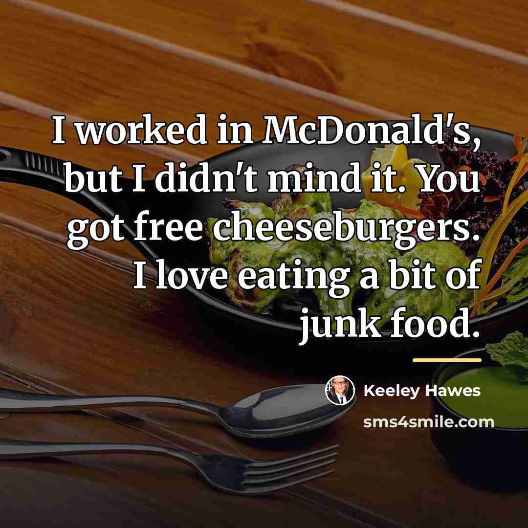 “I worked in McDonald's, but I didn't mind it. You…” quote by Keeley Hawes