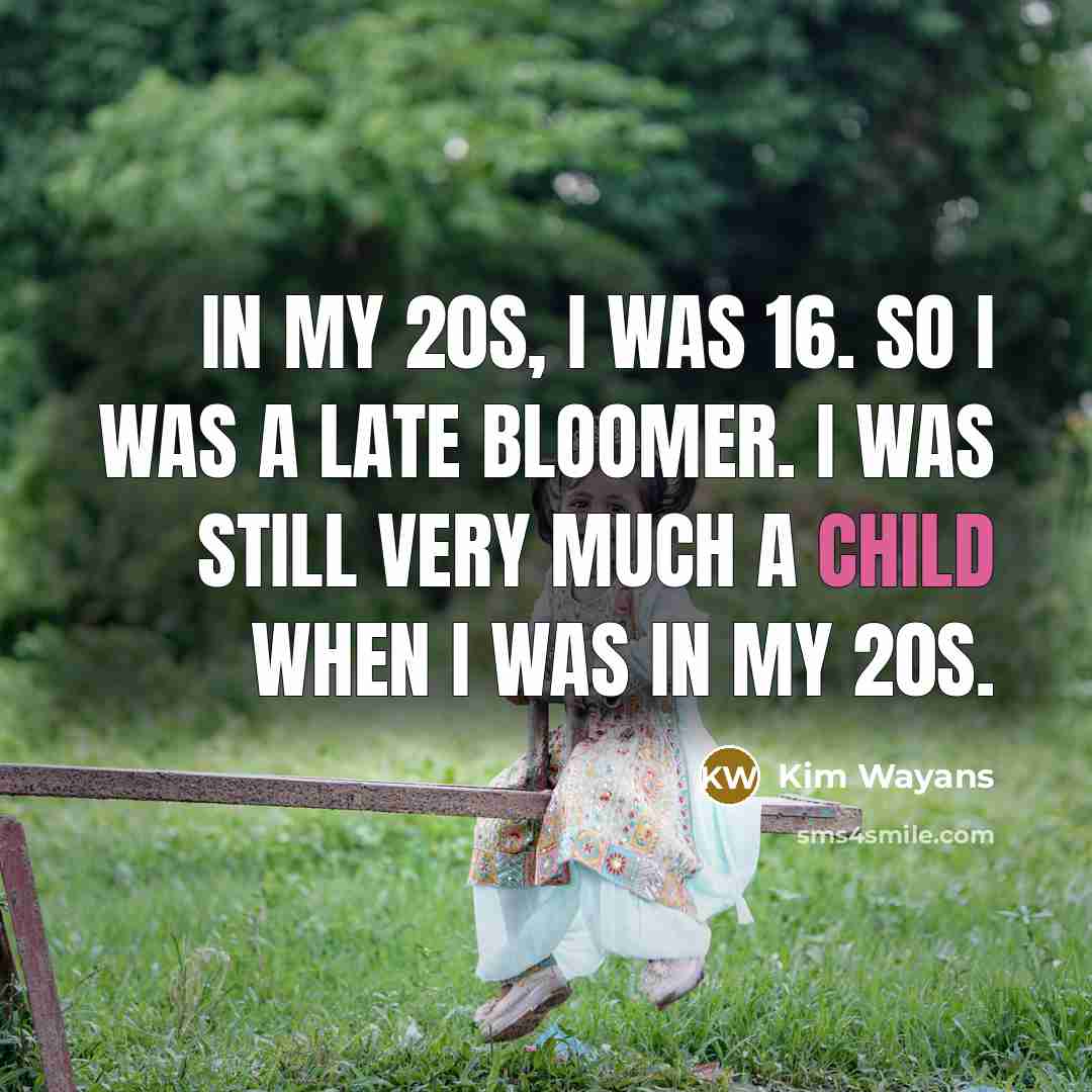 “In my 20s, I was 16. So I was a…” quote by Kim Wayans