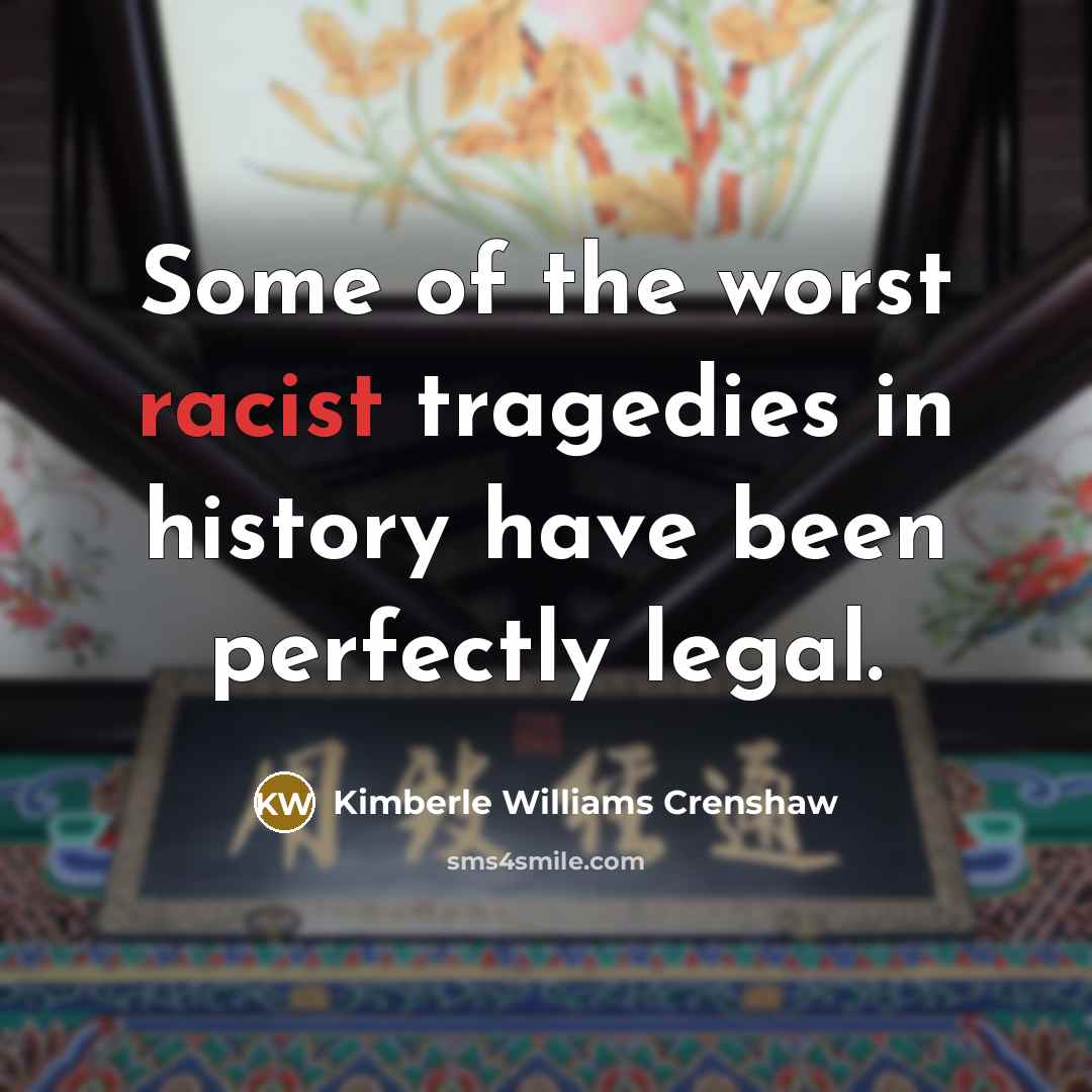 “Some of the worst racist tragedies in history have been…” quote by Kimberle Williams Crenshaw