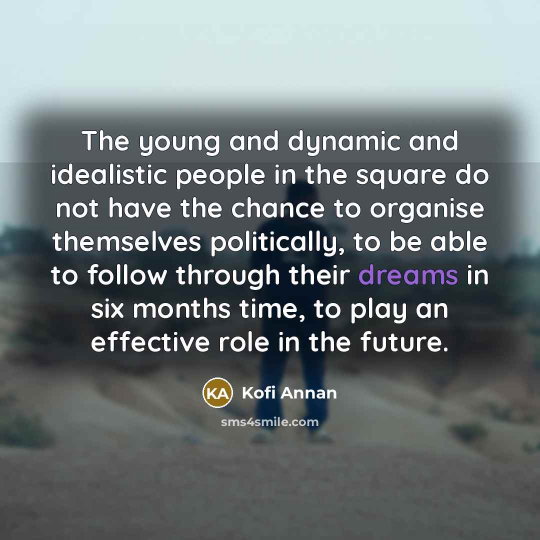 “The young and dynamic and idealistic people in the square…” quote by Kofi Annan