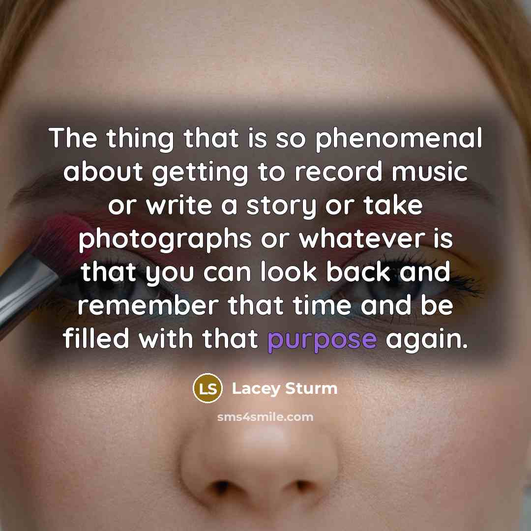 “The thing that is so phenomenal about getting to record…” quote by Lacey Sturm