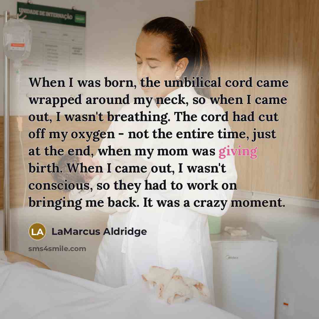 “When I was born, the umbilical cord came wrapped around…” quote by LaMarcus Aldridge