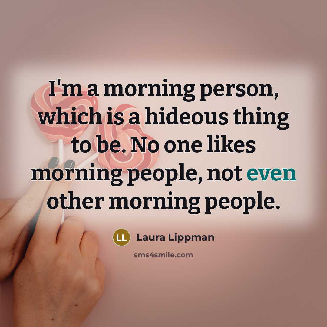 “I'm a morning person, which is a hideous thing to…” quote by Laura Lippman