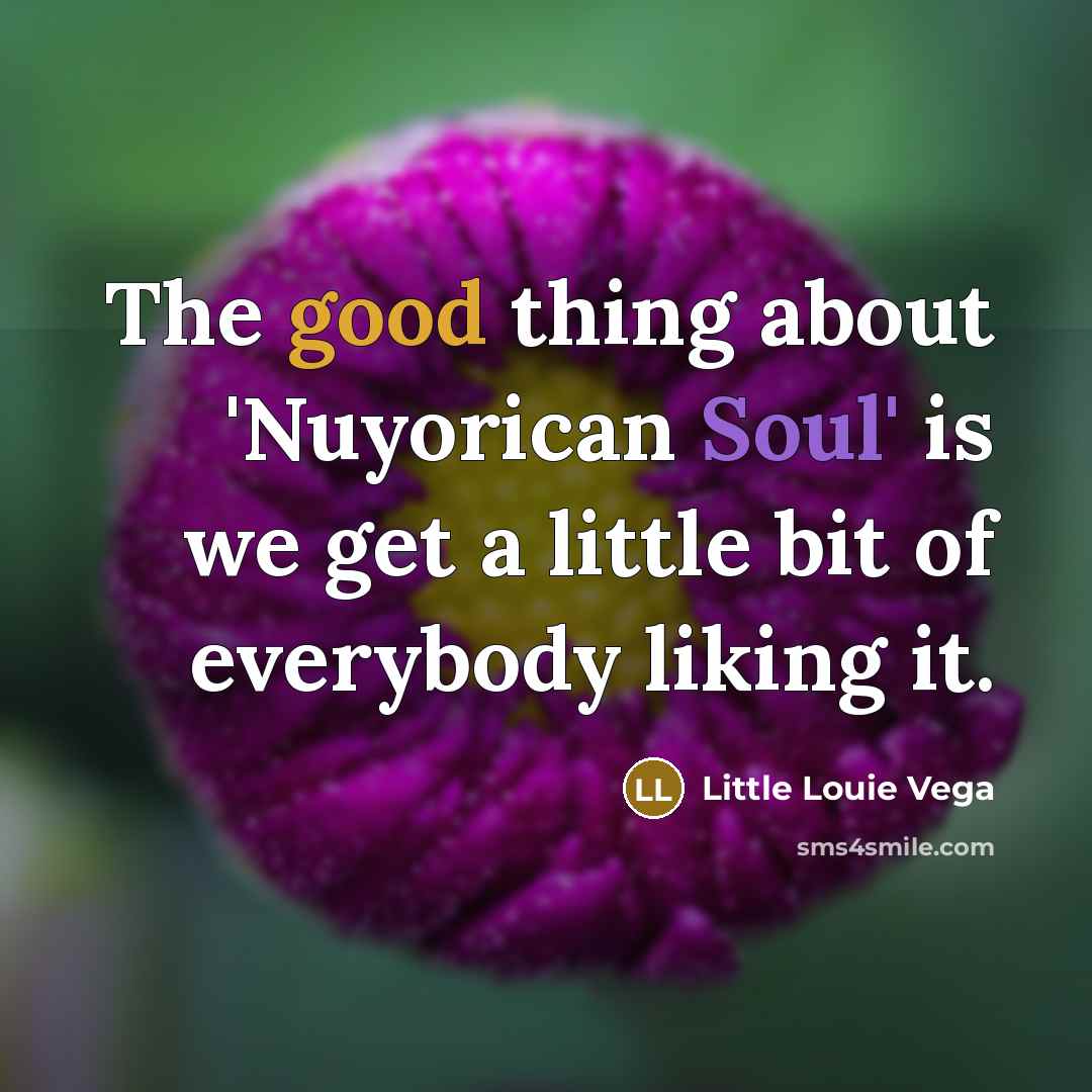 “The good thing about 'Nuyorican Soul' is we get a…” quote by Little Louie Vega