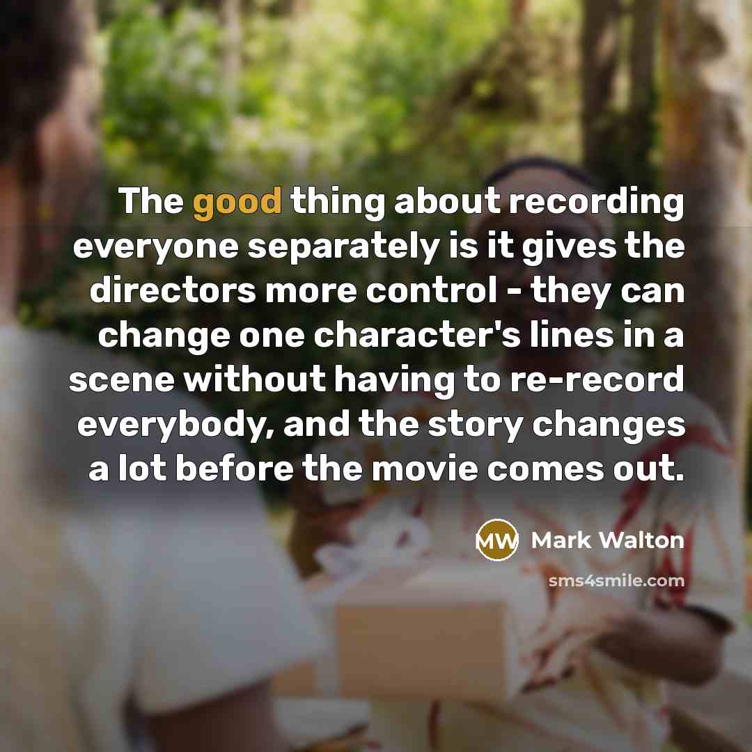 “The good thing about recording everyone separately is it gives…” quote by Mark Walton