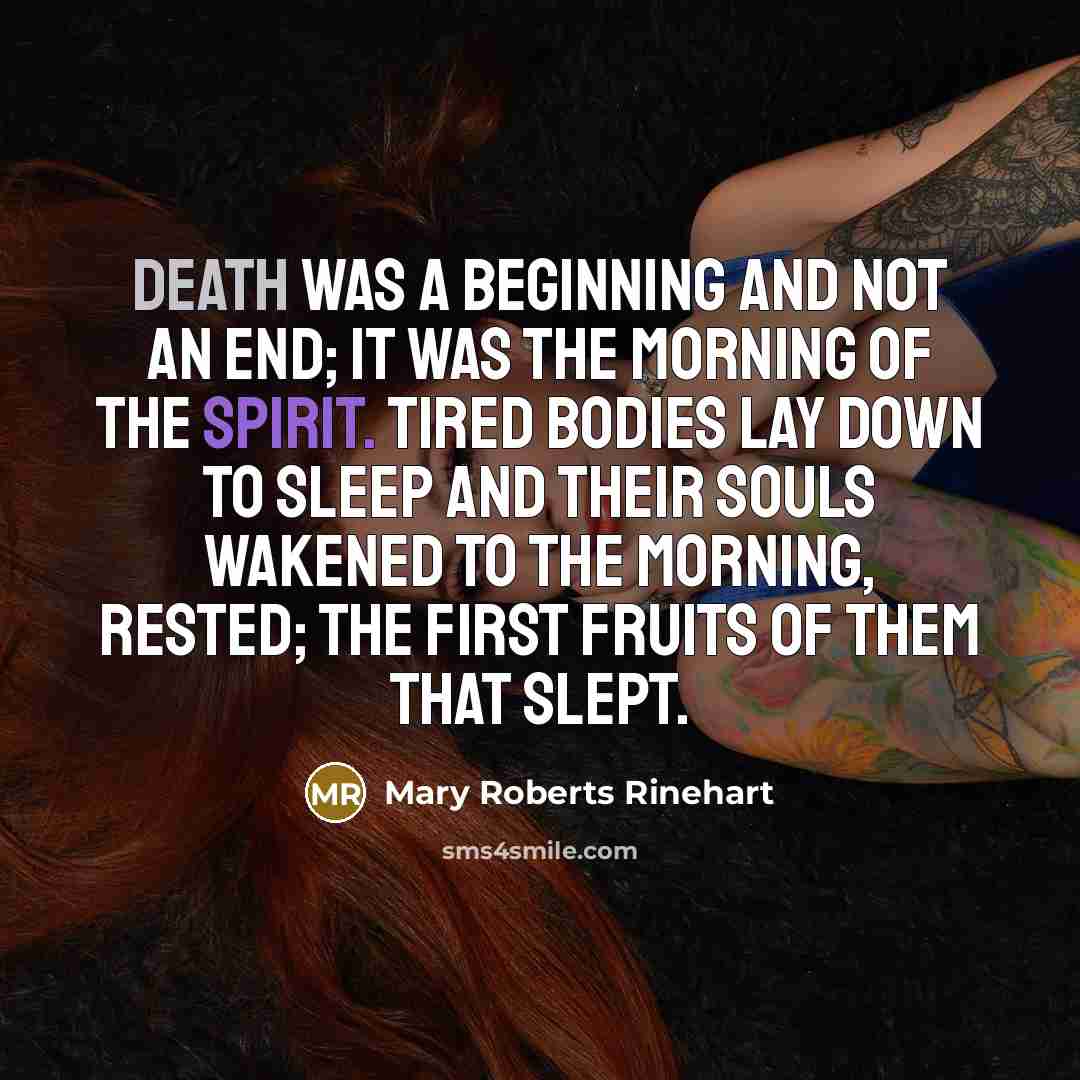 “Death was a beginning and not an end; it was…” quote by Mary Roberts Rinehart