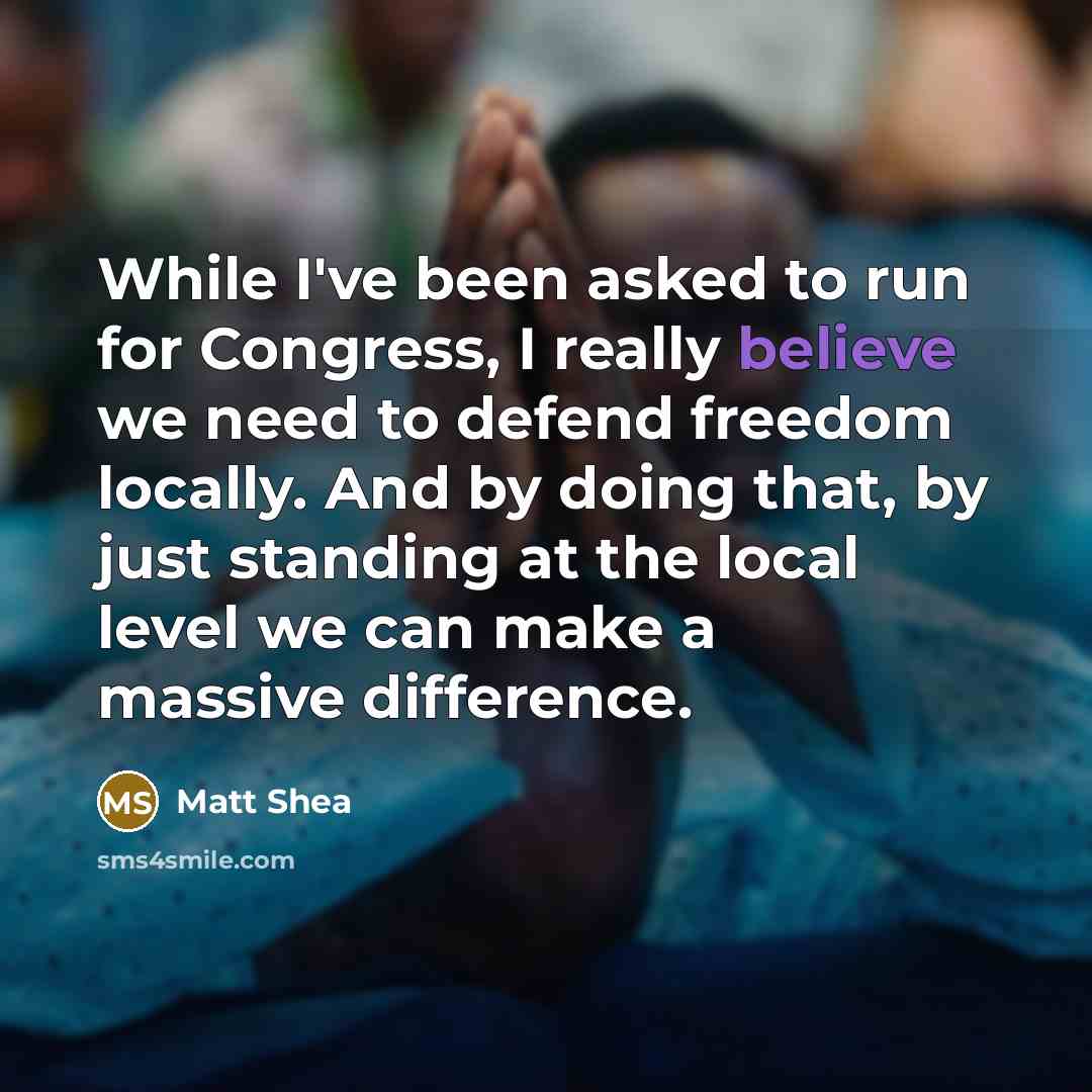 “While I've been asked to run for Congress, I really…” quote by Matt Shea