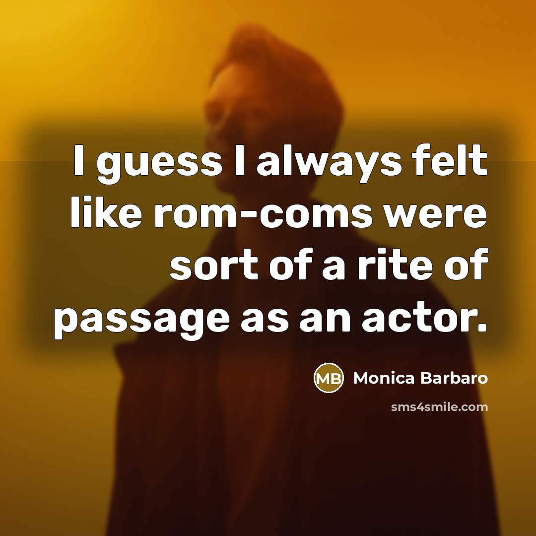 “I guess I always felt like rom-coms were sort of…” quote by Monica Barbaro