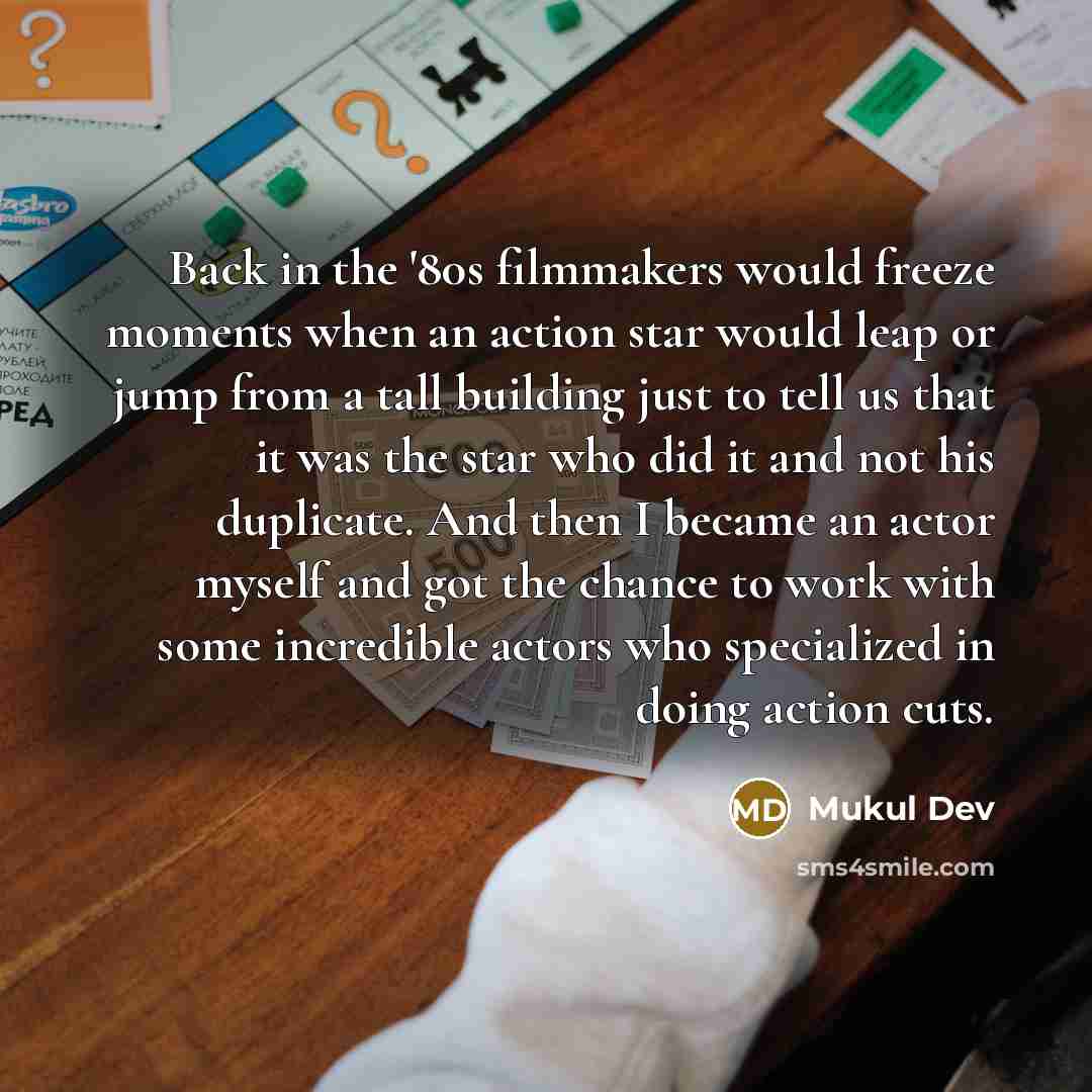 “Back in the '80s filmmakers would freeze moments when an…” quote by Mukul Dev