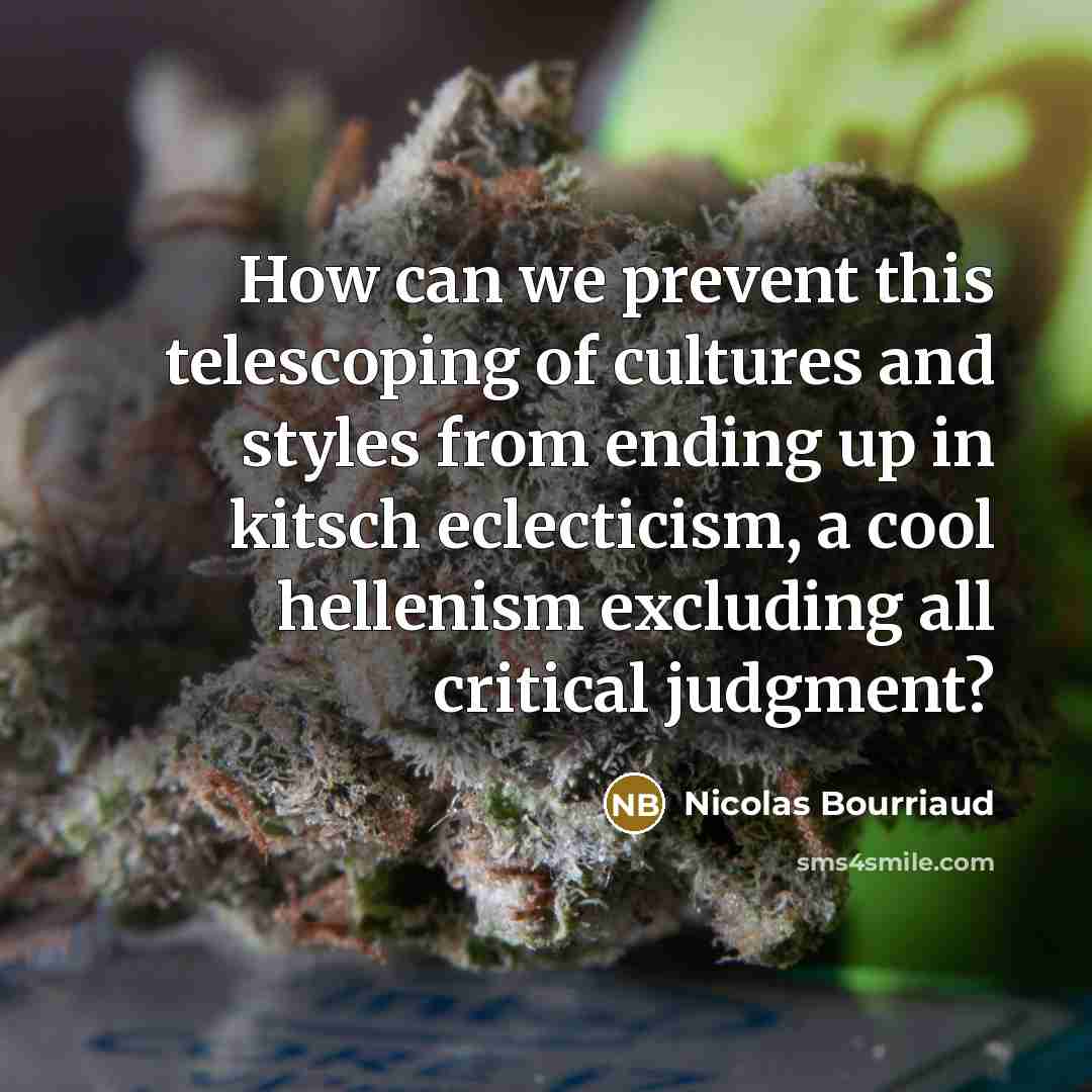 “How can we prevent this telescoping of cultures and styles…” quote by Nicolas Bourriaud