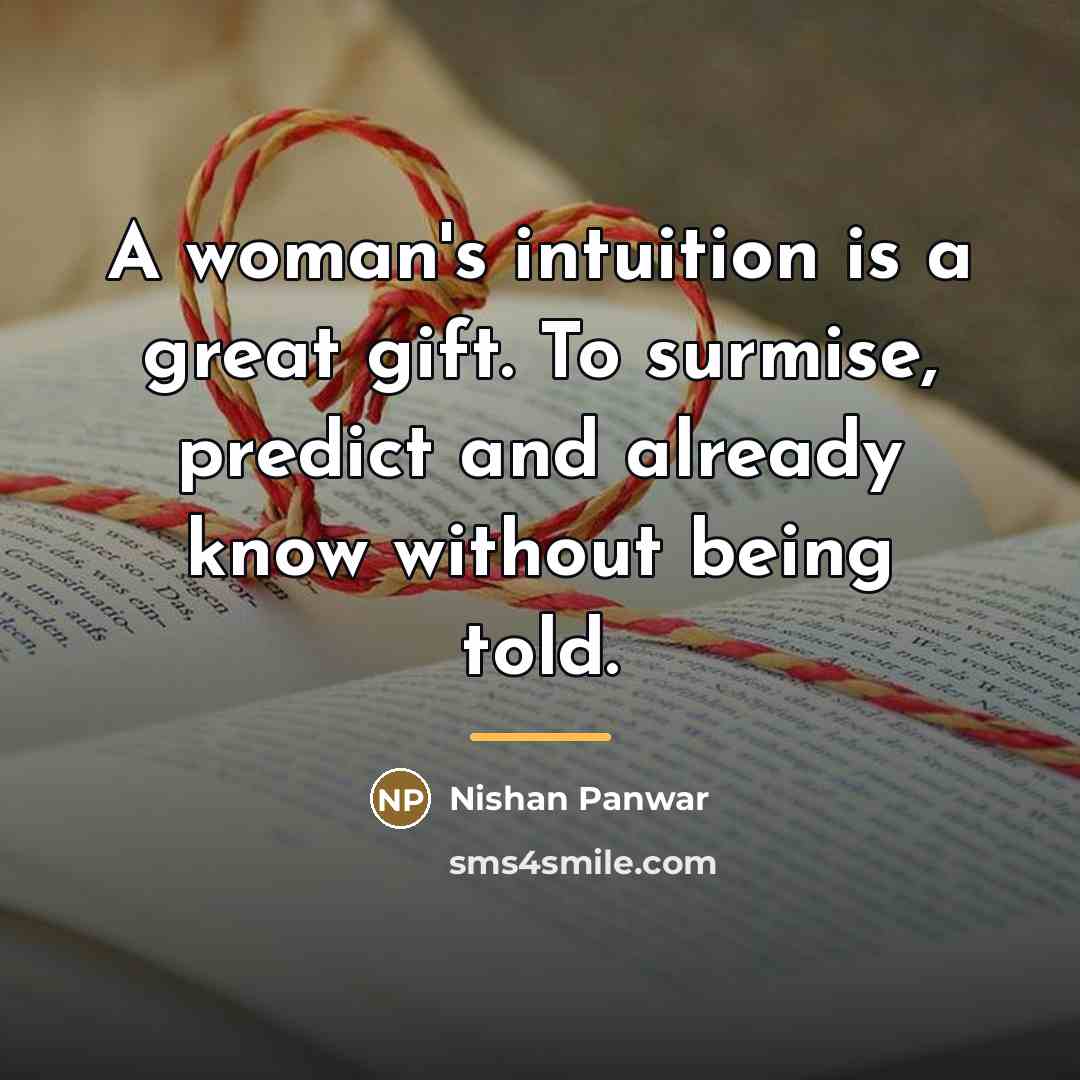 “A woman's intuition is a great gift. To surmise, predict…” quote by Nishan Panwar