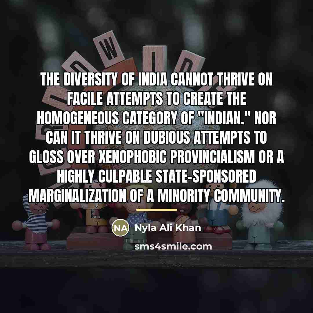 “The diversity of India cannot thrive on facile attempts to…” quote by Nyla Ali Khan